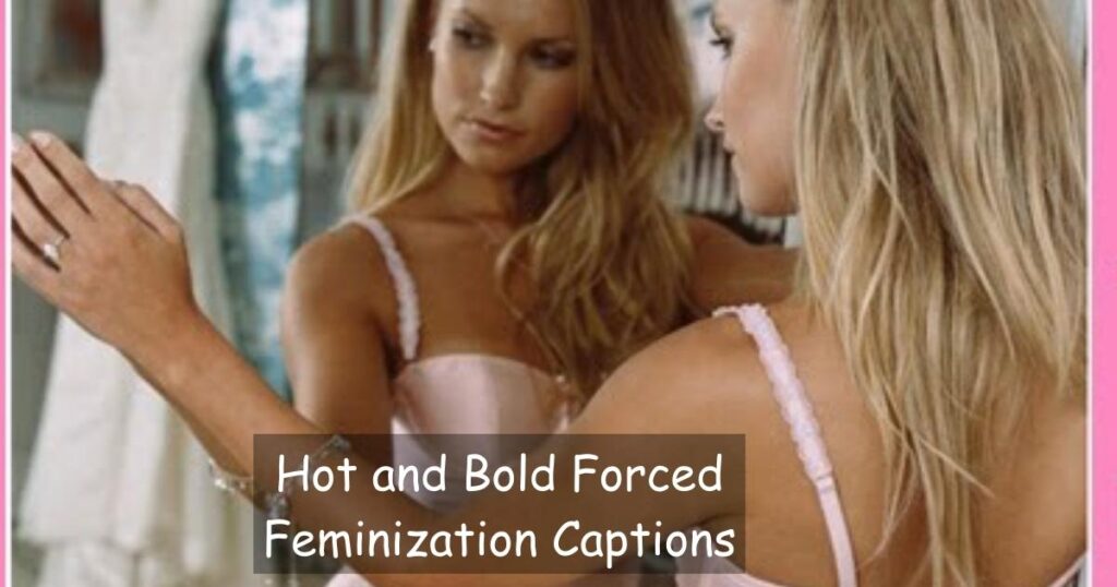 Hot and Bold Forced Feminization Captions
