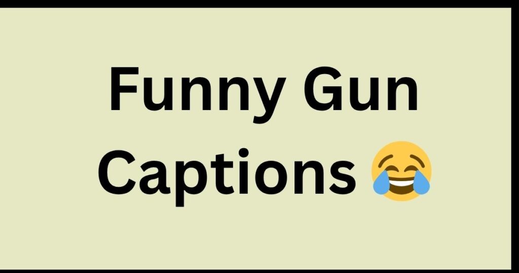 Funny Gun Captions 😂